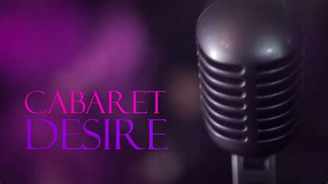 CABARET DESIRE — “Manages to be explicit, immoral, and tasteful all.